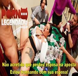 Porno legendado perdeu esposa na aposta